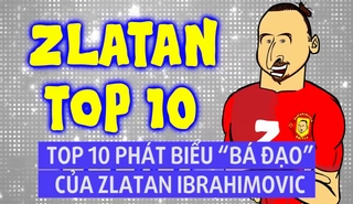 Các phát ngôn ngông cuồng đậm chất tiền đạo Ibrahimovic