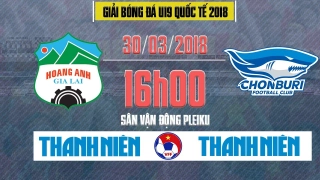 Tổng hợp: U19 HAGL 4-3 U19 Chonburi (U19 quốc tế 2018)