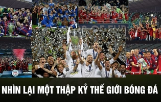 Nhìn lại một thập kỷ thế giới bóng đá: Sống lại từng khoảnh khắc!