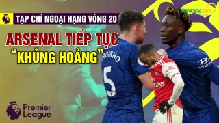 TẠP CHÍ NGOẠI HẠNG vòng 20: Arsenal khủng hoảng, Liverpool tiếp tục bay cao