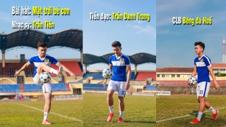 Hotboy U23 Việt Nam Danh Trung ra mắt MV ca nhạc Mặt trời bé con