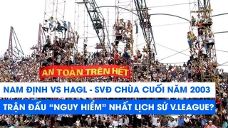 Nhìn lại trận đấu lịch sử Nam Định 3-2 HAGL (2003)