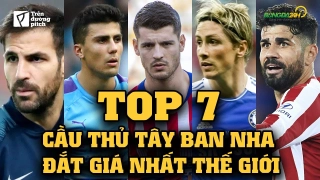 VIDEO: Top 7 cầu thủ Tây Ban Nha đắt giá nhất thế giới: Cái duyên... Chelsea