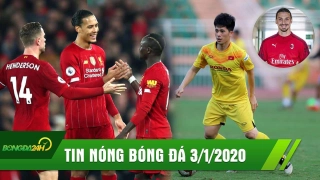 Tin nóng Bóng đá hôm nay 3/1/2020: Liverpool khai xuân với 1 chiến thắng, Đình Trọng có bị loại khỏi DS U23 châu Á?