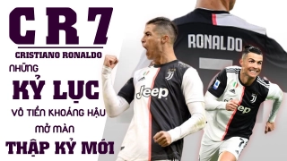 VIDEO: Cristiano Ronaldo - Những kỷ lục vô tiền khoáng hậu mở màn thập kỷ mới