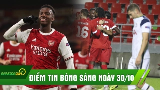 ĐIỂM TIN SÁNG 30/10: Tottenham thua sốc đội nhược tiểu; Arsenal có thắng lợi nhẹ nhàng