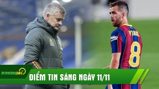 ĐIỂM TIN SÁNG NGÀY 11/11 : Rõ thực hư chuyện MU thay Solsa; Sao Barca từ chối tuyển Pháp