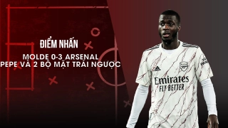 Molde 0-3 Arsenal: Nicolas Pepe và 2 bộ mặt trái ngược