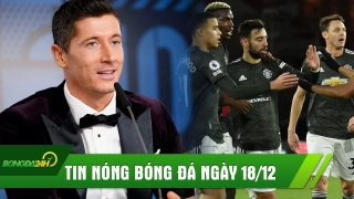 ĐIỂM TIN SÁNG 18/12: MU thắng kịch tính đội bét bảng; Lewandowski giành giải The Best 2020