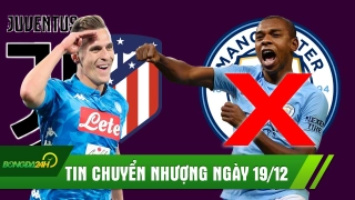 TIN CHUYỂN NHƯỢNG 19/12: Juve, Atletico đại chiến vì sao thất sủng; Sao bự sắp rời Man City?