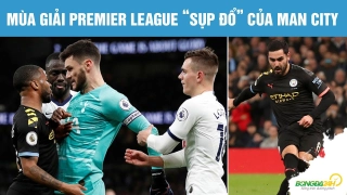 VIDEO: Mùa giải Premier League “sụp đổ” của Man City
