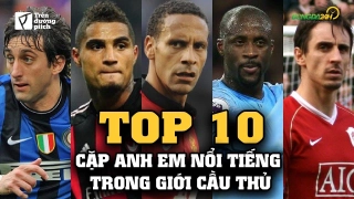 VIDEO: Những cặp anh em nổi tiếng trong giới cầu thủ: Cặp cùng chung chiến tuyến, cặp đối đầu kình địch