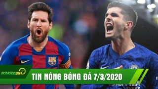 TIN NÓNG bongda24h.vn hôm nay 7/3: Messi được vinh danh ở La Liga | Lampard nhận tin vui giữa tâm bão Chelsea