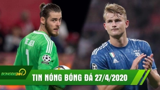 TIN NÓNG BÓNG ĐÁ 27/4 | De Gea đảm bảo tương lai tại MU | De Ligt sẽ tới Barca với một điều kiện