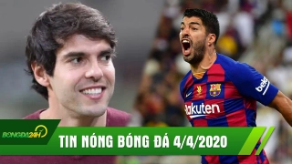 TIN NÓNG BÓNG ĐÁ 4/4 | Kaka khẳng định Messi vượt trội Ronaldo | Suarez tiết lộ động trời về Barca