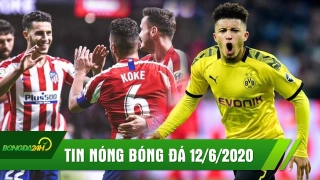 TIN NÓNG BÓNG ĐÁ 12/6 | Atletico vô địch Champions League? Sancho nổi loạn rời CLB , MU mừng thầm