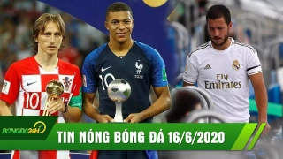 TIN NÓNG BÓNG ĐÁ 16/6 | Vừa trở lại Hazard lại tái phát chấn thương; Modric mồi chài Mbappe về Real