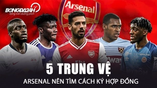 VIDEO: 5 trung vệ Arsenal nên tìm cách ký hợp đồng