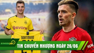 TIN CHUYỂN NHƯỢNG 26/6: Dortmund chính thức có Meunier, MU nhận gáo nước lạnh từ vụ Grealish