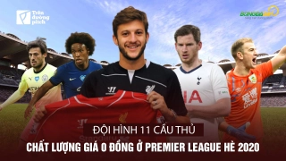 VIDEO: Đội hình 11 cầu thủ chất lượng giá 0 đồng ở Premier League Hè 2020
