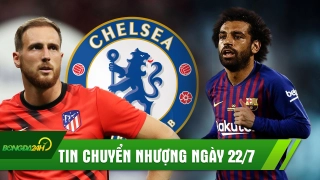 TIN CHUYỂN NHƯỢNG 22/7: Barca vung tiền tấn mua Salah, Chelsea chi 120 triệu Euro mua Oblak