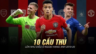VIDEO: 10 cầu thủ lên như diều ở Premier League 2019-20: Nhiều mầm non sáng giá
