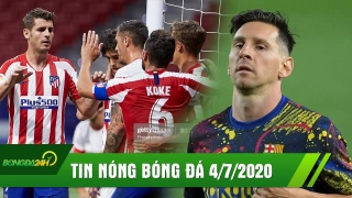 TIN NÓNG BÓNG ĐÁ 4/7 | Sao Real tỏa sáng, Atletico xây chắc Top 3 | Messi đoạn tuyệt với Barca