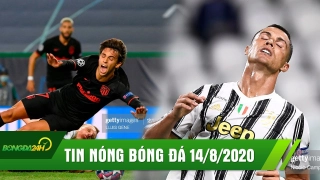 TIN NÓNG BÓNG ĐÁ 14/8 | Bắt tay Atalanta Atletico rời C1 cay đắng | Ronaldo bị rao bán cho Barca
