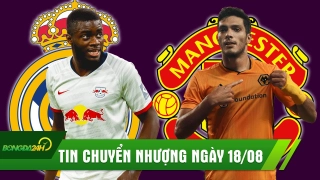 Tin chuyển nhượng 18/8 | Real đón quái thú hàng phòng ngự, Ronaldo giúp MU có siêu tiền đạo