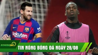 TIN NÓNG BÓNG ĐÁ 28/8: Rời Barca Messi có thể bị FIFA cấm thi đấu, Pogba DƯƠNG TÍNH với Covid 19
