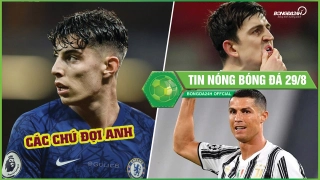 TIN NÓNG BÓNG ĐÁ 29/8: Sau Silva Chelsea chuẩn bị công bố bom tấn Kai Havertz, Ronaldo chốt tương lai với Juventus