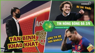 TIN NÓNG BÓNG ĐÁ 2/9: Arteta có bản hợp đồng khao khát; Ban lãnh đạo Barca không muốn giữ Messi