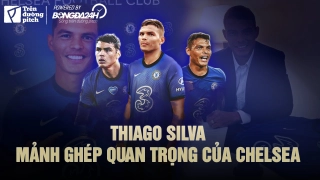 VIDEO: Thiago Silva: Mảnh ghép quan trọng trong đội hình Chelsea