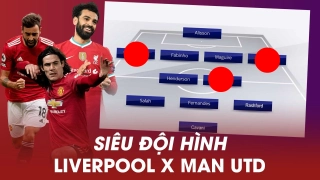 Đội hình kết hợp Liverpool và Man Utd: Thống soái El Matador