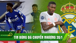 TIN BÓNG ĐÁ CHUYỂN NHƯỢNG 20/1: Real sắp có Siêu đá tảng; Leicester thắng dễ Chelsea