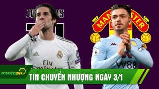 TIN CHUYỂN NHƯỢNG 3/1: Sao lớn sắp rời Real tái hợp Ronaldo; Man Utd chốt nhanh Jack Grealish