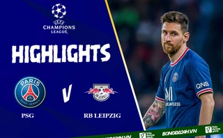 Video PSG vs RB Leipzig cúp C1: Messi và Mbappe cùng lập công