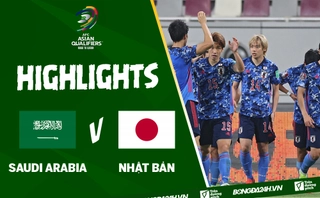 Video tổng hợp: Saudi Arabia 1-0 Nhật Bản (Vòng loại World Cup 2022)