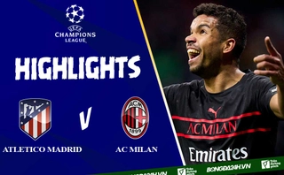 Video Atletico Madrid vs AC Milan cúp C1: Chờ đợi kịch bản hấp dẫn ở lượt cuối