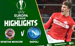 Video Spartak Moscow vs Napoli kết quả Europa League 2021
