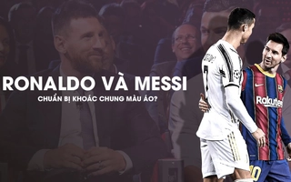 Ronaldo và Messi sắp khoác chung màu áo?