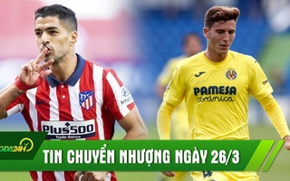 TIN NÓNG CHUYỂN NHƯỢNG 26/3: Liverpool tính gây sốc với với Người cũ, MU dùng độc chiêu mua Pau Torres