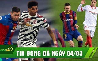 TIN BÓNG ĐÁ 04/03: Barca ngược dòng kinh điển trước Sevilla; MU giương cờ trắng trong cuộc đua vô địch