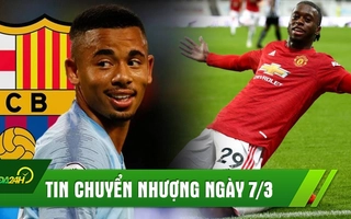 TIN CHUYỂN NHƯỢNG 7/3: Barca nhắm Báu vật Man City; Real quyết thâu tóm Vua tắc bóng
