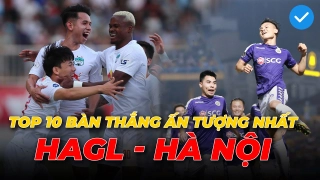 VIDEO: Top 10 bàn thắng đẹp nhất cuộc đại chiến HAGL vs Hà Nội