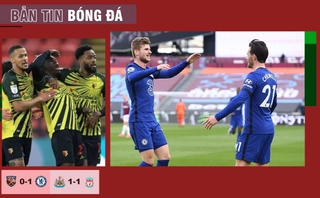 ĐIỂM TIN BÓNG ĐÁ 25/4: Chelsea lọt top 4, Liverpool lại rơi điểm; Bầy Ong trở lại NHA