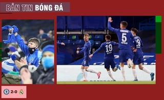 TIN BÓNG ĐÁ 6/5: Hạ Real, Chelsea hẹn gặp Man City ở chung kết; Premier League sắp đón CĐV tới sân?