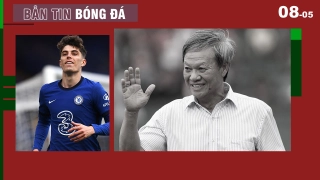 TIN BÓNG ĐÁ 8/5: Kai Havertz được ví như De Bruyne; BĐVN nhận tin buồn