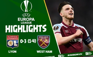 Video tổng hợp: Lyon vs West Ham lượt về tứ kết Europa League 2022