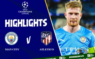 Video tổng hợp Man City vs Atletico tứ kết cúp C1 2022